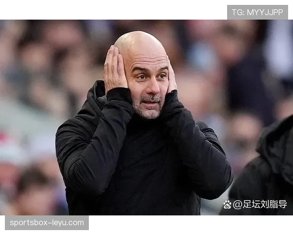 瓜迪奥拉战术遭严峻考验：曼城关键弱点暴露引关注